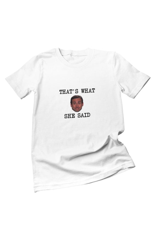 Michael Scott That's What She Said Bos Printed The Office Gift Fun White Unisex T-Shirt