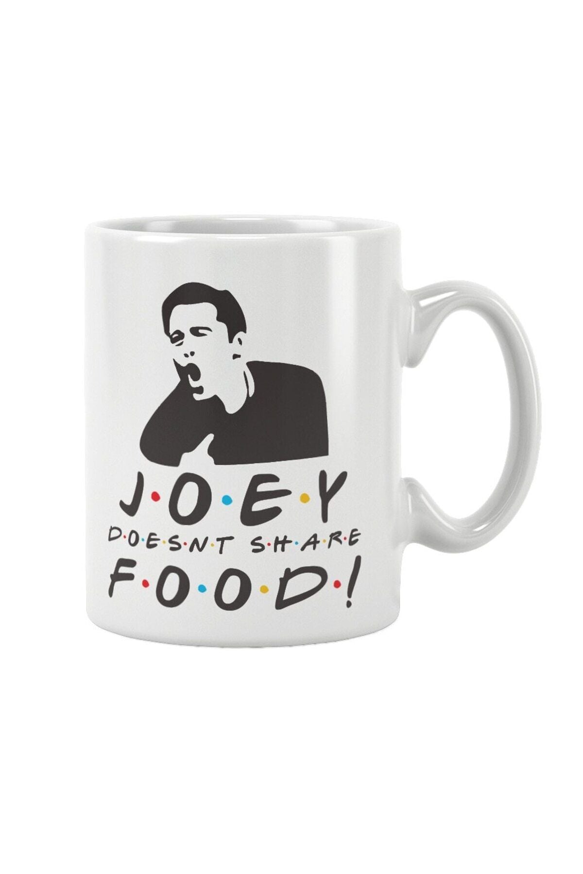 Joey Doesnt Share Food Friends Printed Mug